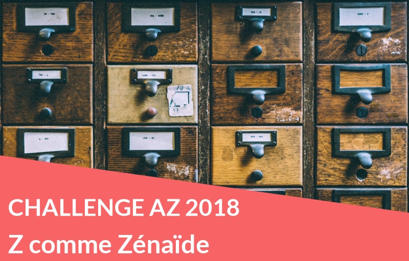 Challenge AZ 2018 : Z comme Zénaïde