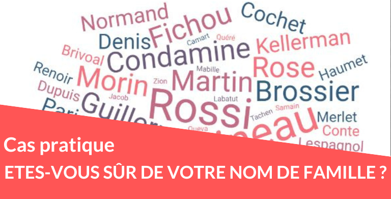 Etes-vous sûr de votre nom de famille ?